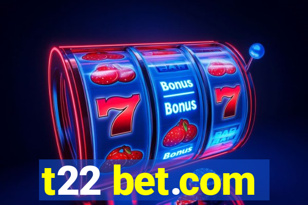 t22 bet.com