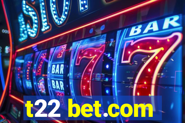 t22 bet.com