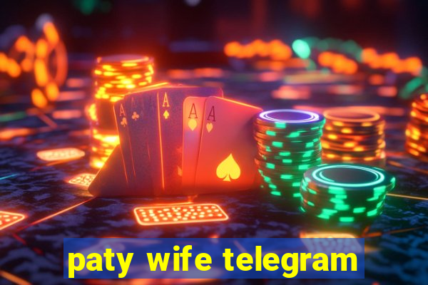 paty wife telegram