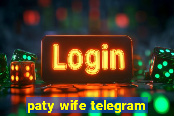 paty wife telegram