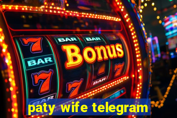 paty wife telegram