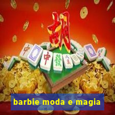 barbie moda e magia