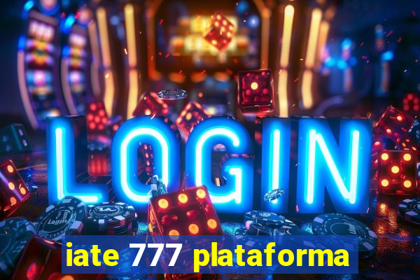 iate 777 plataforma