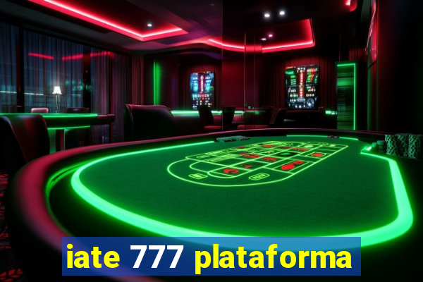 iate 777 plataforma