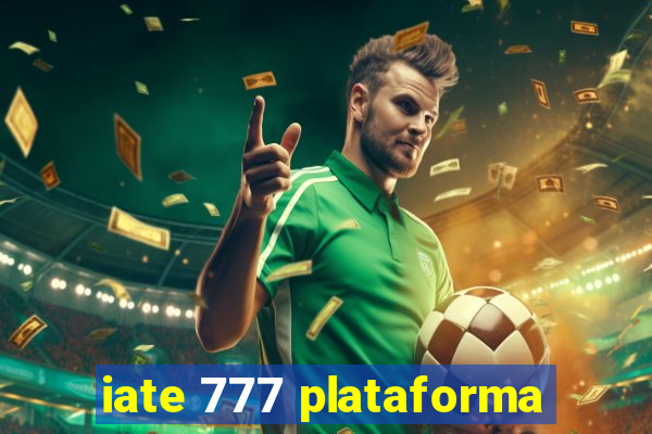 iate 777 plataforma