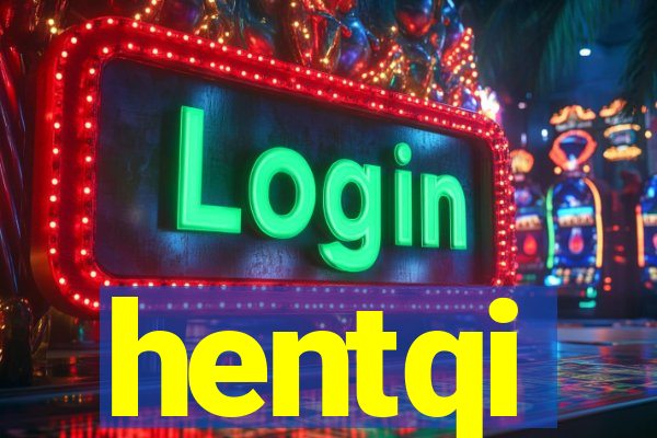 hentqi