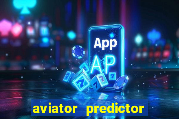 aviator predictor v4.0 download