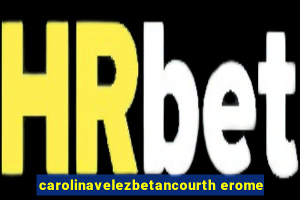 carolinavelezbetancourth erome