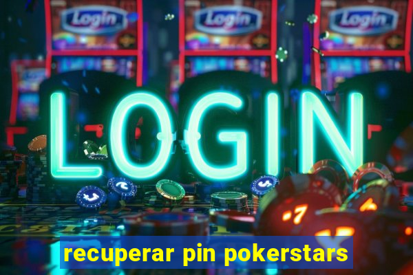 recuperar pin pokerstars