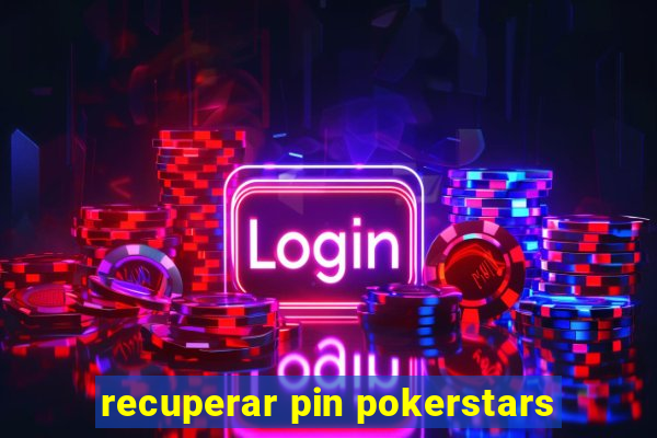 recuperar pin pokerstars