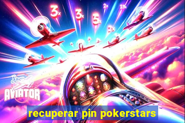 recuperar pin pokerstars