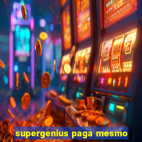 supergenius paga mesmo