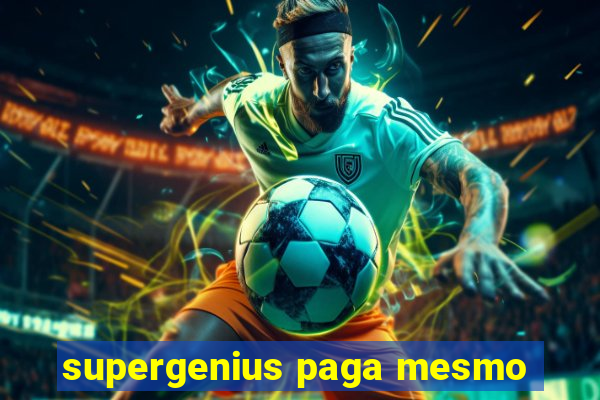 supergenius paga mesmo