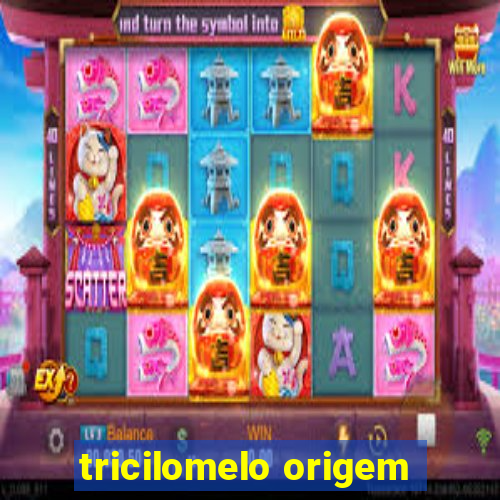 tricilomelo origem