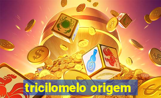 tricilomelo origem