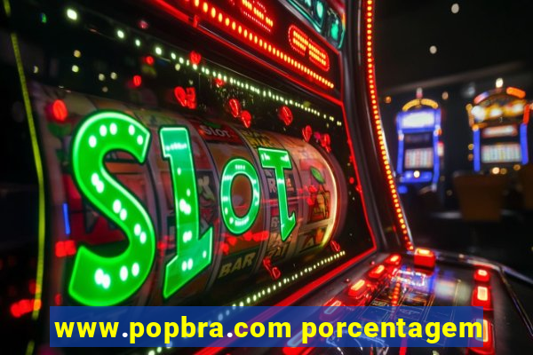 www.popbra.com porcentagem