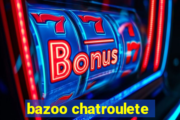 bazoo chatroulete