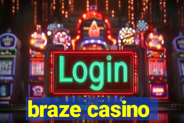 braze casino