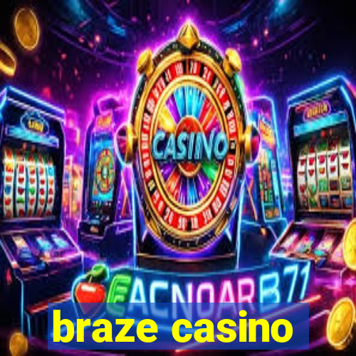 braze casino