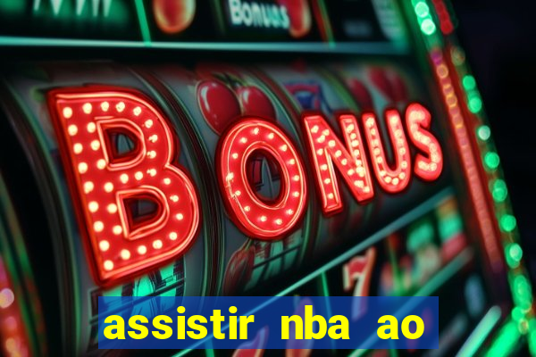 assistir nba ao vivo multicanais