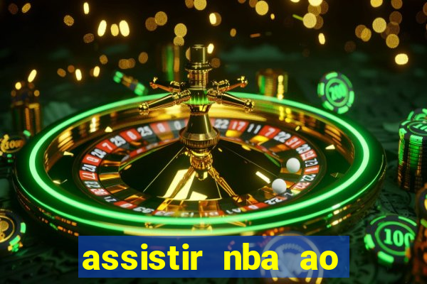 assistir nba ao vivo multicanais