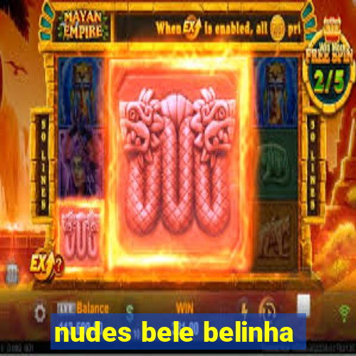 nudes bele belinha