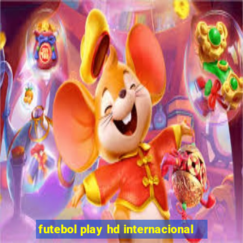 futebol play hd internacional