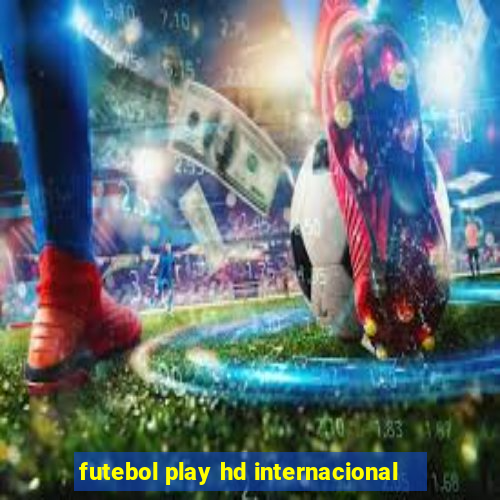 futebol play hd internacional