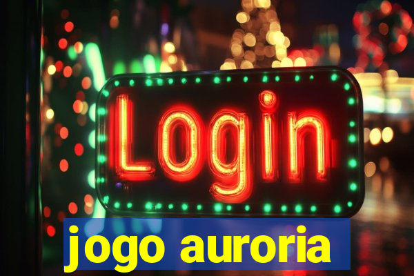 jogo auroria