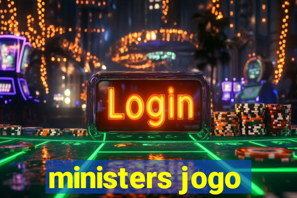 ministers jogo