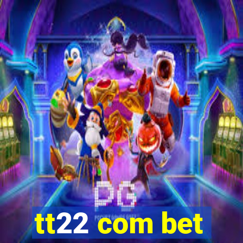 tt22 com bet