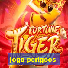 jogo perigoos