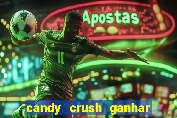 candy crush ganhar dinheiro de verdade