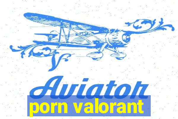 porn valorant