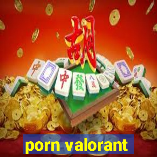 porn valorant