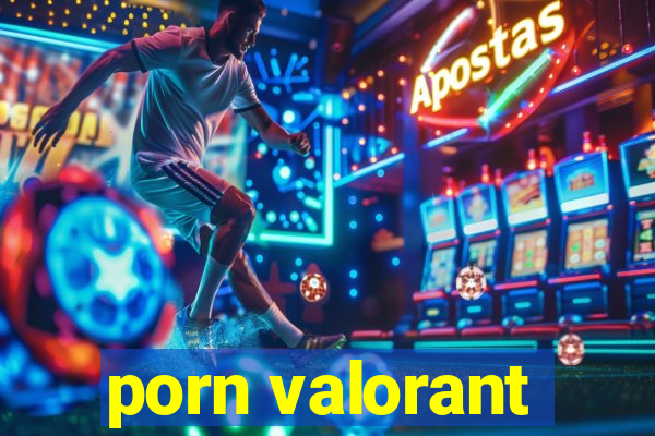 porn valorant