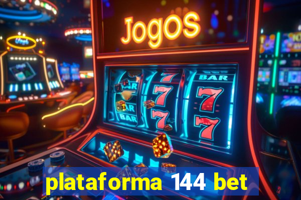 plataforma 144 bet