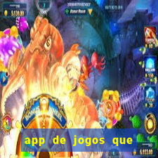 app de jogos que ganha dinheiro de verdade