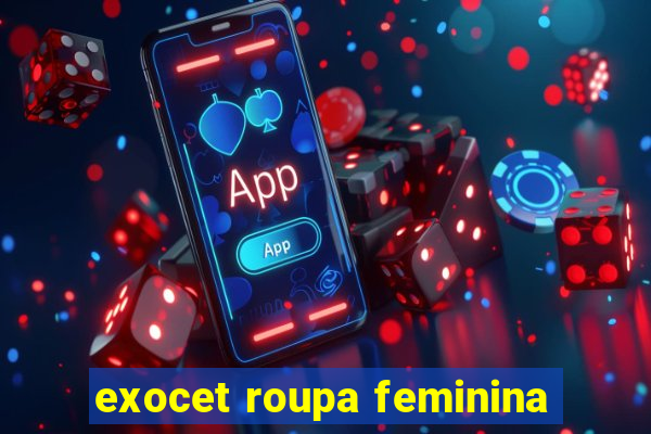 exocet roupa feminina