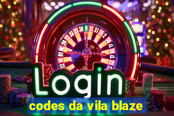 codes da vila blaze