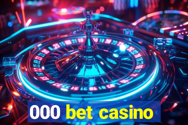 000 bet casino