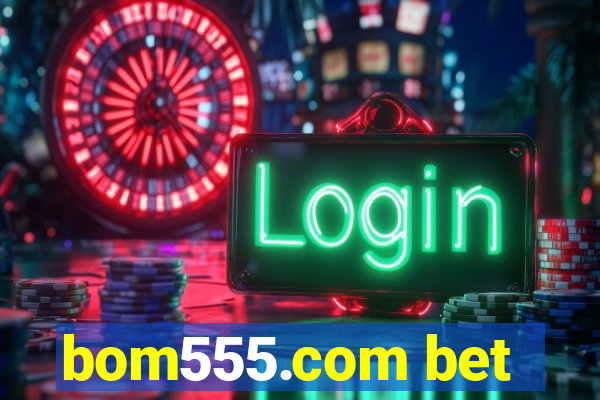 bom555.com bet