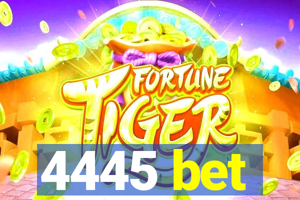 4445 bet