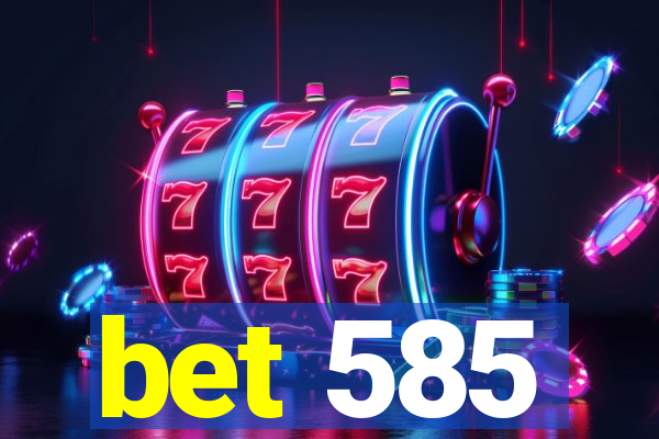 bet 585