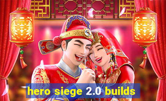 hero siege 2.0 builds