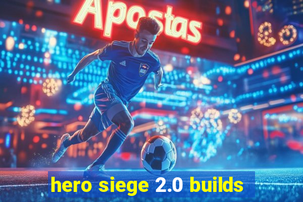 hero siege 2.0 builds