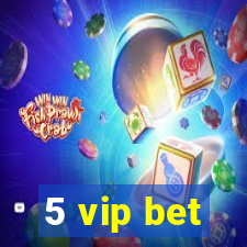 5 vip bet