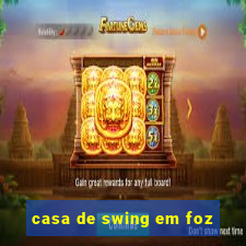 casa de swing em foz