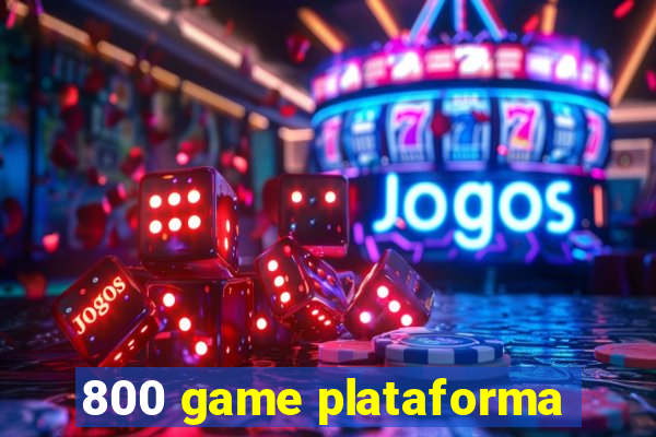 800 game plataforma