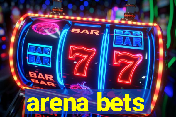 arena bets